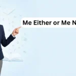Me Either or Me Neither