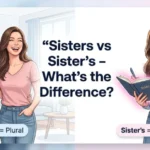 Sisters vs Sister’s