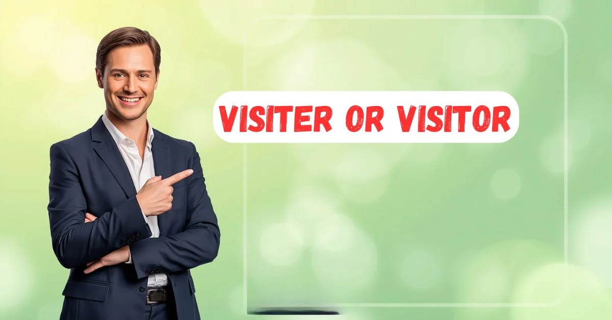 Visiter or Visitor