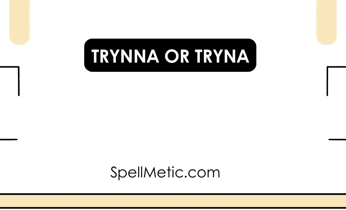 trynna or tryna