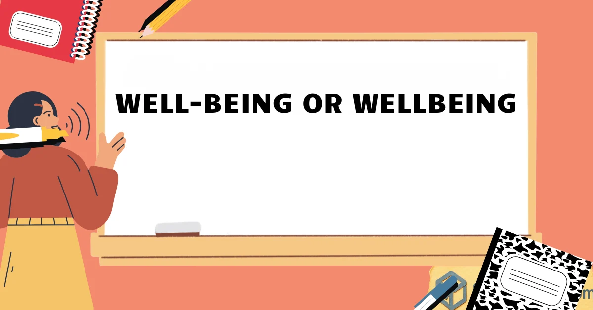 Well-Being or Wellbeing